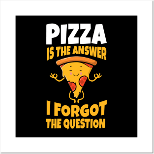 Pizza Is always the answer I forgot The Question Funny Gift Posters and Art